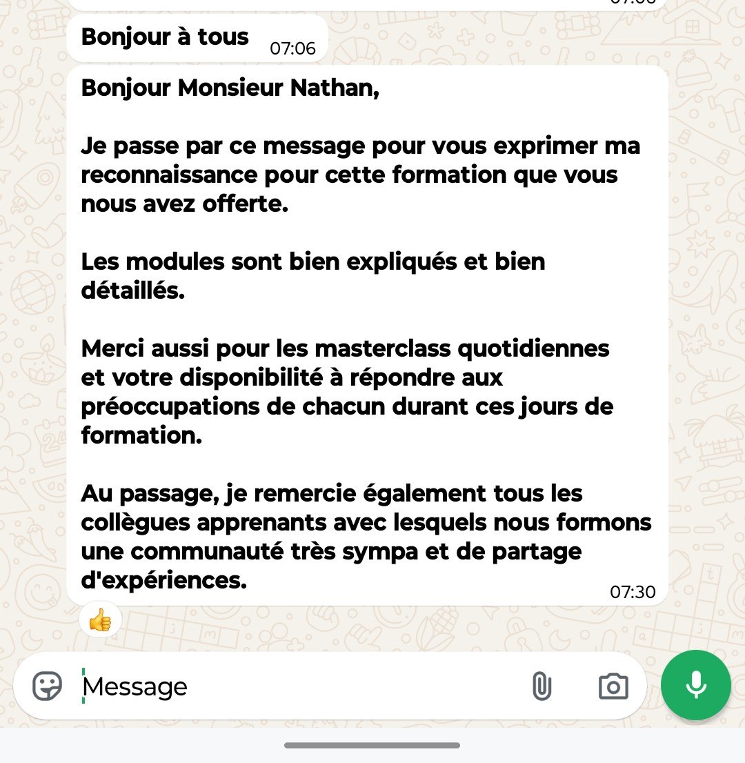 Témoignage WhatsApp : « Les modules sont bien expliqués et bien détaillés. Merci aussi pour les masterclass quotidiennes et votre disponibilité à répondre aux préoccupations de chacun »
